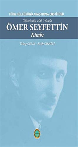Ölümünün 100. Yilinda Ömer Seyfettin Kitabi (Paperback)