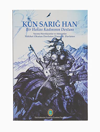 Kün Sarığ Han - Bir Hakas Kadınının Destanı (Paperback)