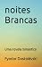 Noites Brancas by Fiódor Dostoiévski Noites Brancas by Fiódor Dostoiévski