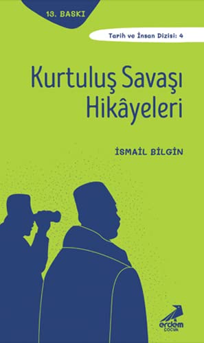 Kurtuluş Savaşı Hikâyeleri (Tarih ve İnsan Dizisi, #4)