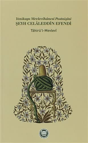 Yenikapi Mevlevihanesi Postnisini Seyh Celaleddin Efendi (Paperback)