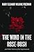 The Wind in the Rose-Bush, and Other Stories of the Supernatural (Annotated): Mary Eleanor Wilkins Freeman Epic Tale(Annotated)