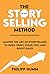 The StorySelling Method: Ma...
