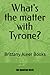 What's the matter with Tyrone?: Brittany Aleer Books