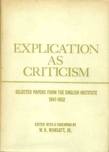 Explication as Criticism. Selected papers from the English Institute, 1941-1952 (Hardcover)