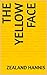 THE YELLOW FACE by Zealand Hannis THE YELLOW FACE by Zealand Hannis