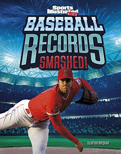 Baseball Records Smashed! (Spark: Sports Illustrated Kids: Record Smashers)
