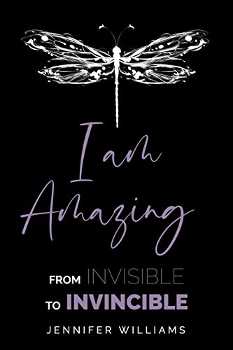I Am Amazing: From Invisible to Invincible (Kindle Edition)