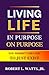 LIVING LIFE In Purpose On Purpose by Robert Watts