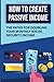 How To Create Passive Income: The Paths For Doubling Your Monthly Social Security Income (New Edition)