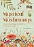 Mystical Mushrooms: Discove...
