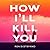 How I'll Kill You