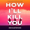 How I'll Kill You