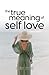 The True Meaning of Self Love