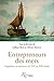 Entrepreneurs des mers - Capitaines et mariniers du XVIe au X... by Gilbert Buti