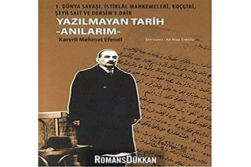 Yazılmayan Tarih : Anılarım 1. Dünya Savaşı, İstiklal Mahkemeleri, Koçgiri, Şeyh Sait ve Dersim (Paperback)