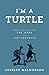 I'm A Turtle: Biblical Wisd...
