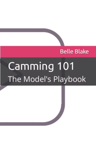 Camming 101: The Model's Playbook (Paperback)