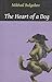 The Heart of a Dog by Mihail Bulgakov