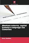 Abertura externa, capital humano e emprego nos Camarões (Portuguese Edition)