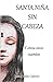 Santa Niña sin Cabeza y otros once cuentos by Jessica Robles Calderón