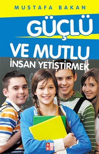 Guclu ve Mutlu Insan Yetistirmek (Paperback)