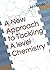 A new approach to tackling A level Chemistry by Ali Parvez