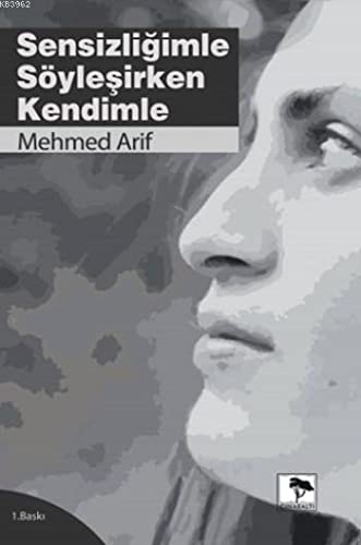 Sensizliğimle Söyleşirken Kendimle (Paperback)