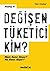 Degisen Tuketici Kim?