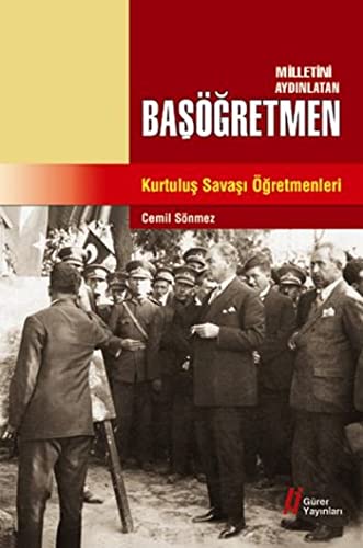 Milletini Aydinlatan Basogretmen Kurtulus Savasi Ogretmenleri (Paperback)