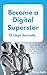 Become a digital superstar,...