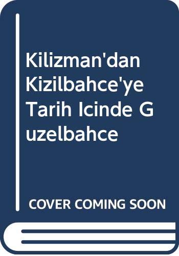 Kilizman'dan Kizilbahce'ye Tarih Icinde Güzelbahce (Unknown Binding)