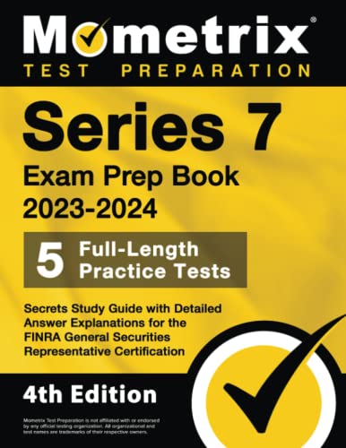 Series 7 Exam Prep Book 2023-2024 - 5 Full-Length Practice Tests, Secrets Study Guide with Detailed Answer Explanations for the FINRA General Securities Representative Certification: [4th Edition] (Paperback)