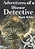 Adventures of a Disease Det...