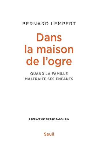 Dans la maison de l'ogre - Quand la famille maltraite ses enfants (SCIEN HUM (H.C)) (French Edition)