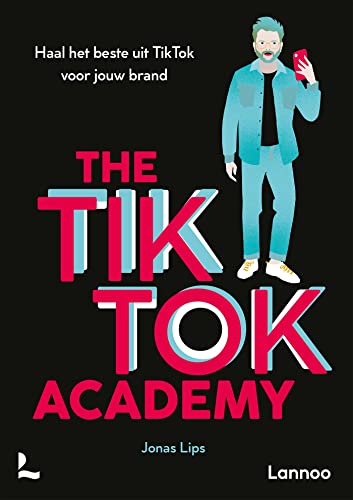 Tiktok Academy: Haal het beste uit Tiktok voor jouw brand (Dutch Edition)