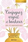 Conjuguez argent et bonheur en 4 semaines (French Edition) Conjuguez argent et bonheur en 4 semaines (French Edition)