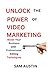UNLOCK THE POWER OF VIDEO M...