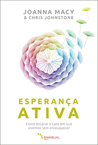 Esperança ativa: Como encarar o caos em que vivemos sem enlouquecer (Paperback)