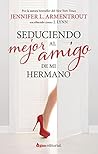 Seduciendo al mejor amigo de mi hermano by J. Lynn