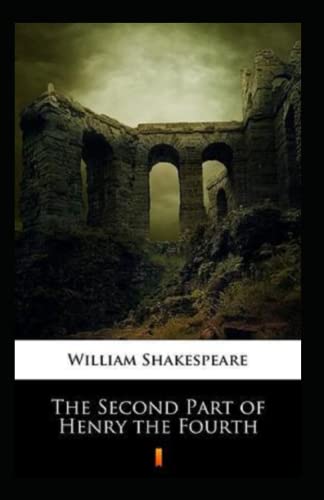 The Second Part of Henry the Fourth Annotated