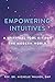 Empowering Intuitives: A Spiritual Tool Kit for the Modern World