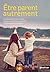 ETRE PARENT AUTREMENT by Christine Coquart