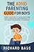 The ADHD Parenting Guide for Boys by Richard Bass