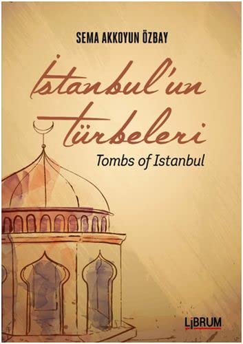 İstanbul'un Türbeleri Tombs Of Istanbul (Paperback)