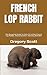 FRENCH LOP RABBIT: The Esse...