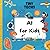 AI For Kids: The Ultimate S...