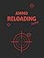 Ammo Reloading Log Book: Handloading Ammunition Data Log Sheets to Track & Record Reloading Ammo, perfect gift for reloaders.