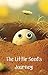 The Little Seed's Journey: A Tale of Perseverance and Growth: Discovering the Beauty and Strength within: A Journey of Growth and Resilience