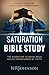 Saturation Bible Study: the adventure to know Jesus and be transformed by truth